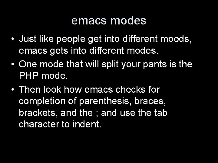 emacs modes • Just like people get into different moods, emacs gets into different