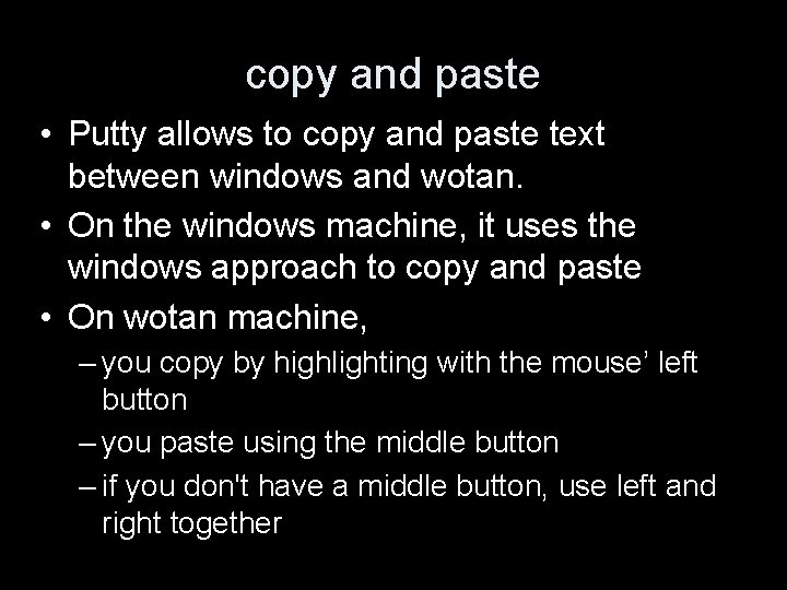 copy and paste • Putty allows to copy and paste text between windows and