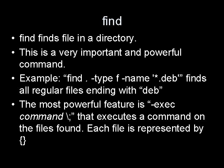 find • finds file in a directory. • This is a very important and