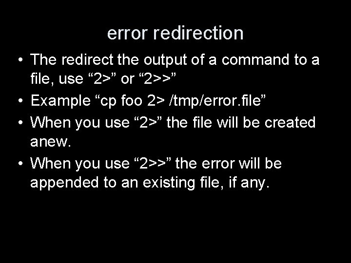 error redirection • The redirect the output of a command to a file, use