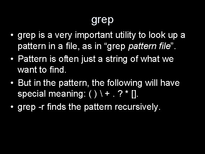 grep • grep is a very important utility to look up a pattern in