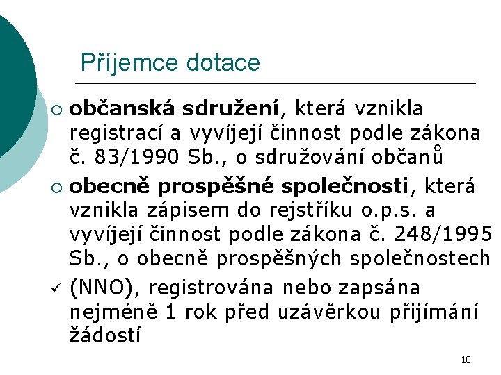 Příjemce dotace občanská sdružení, která vznikla registrací a vyvíjejí činnost podle zákona č. 83/1990