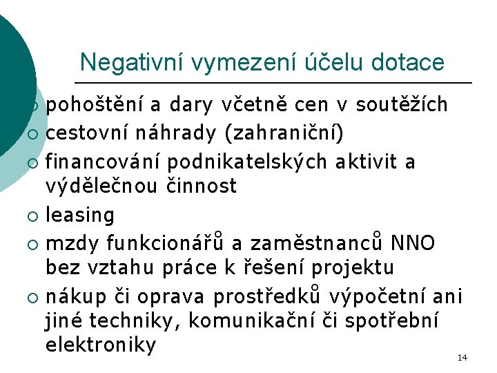 Negativní vymezení účelu dotace pohoštění a dary včetně cen v soutěžích ¡ cestovní náhrady