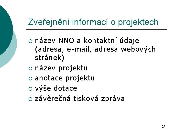 Zveřejnění informací o projektech název NNO a kontaktní údaje (adresa, e-mail, adresa webových stránek)