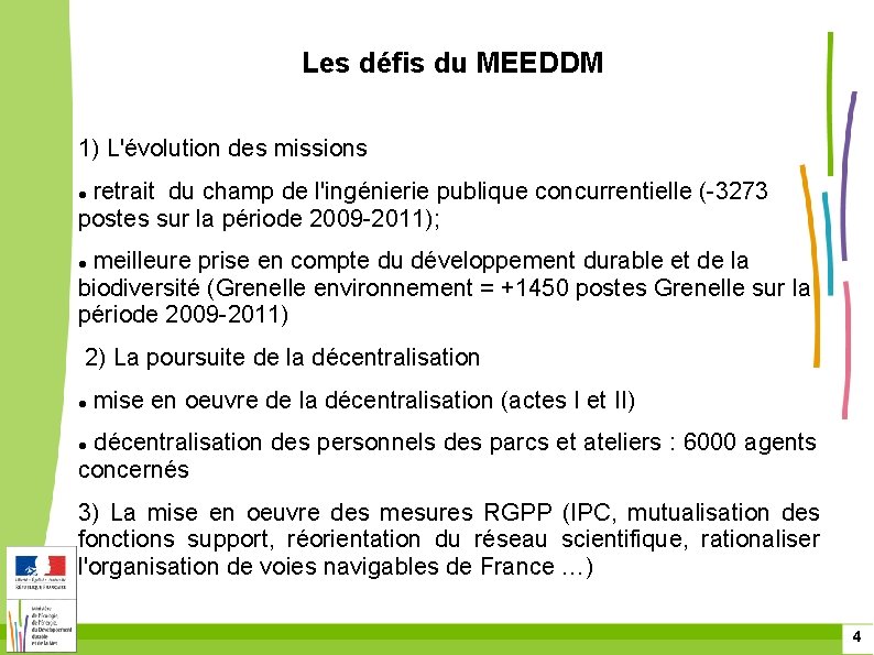 Les défis du MEEDDM 1) L'évolution des missions retrait du champ de l'ingénierie publique