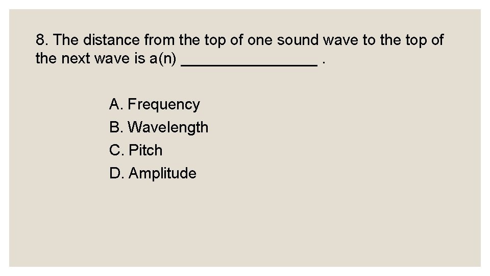 8. The distance from the top of one sound wave to the top of