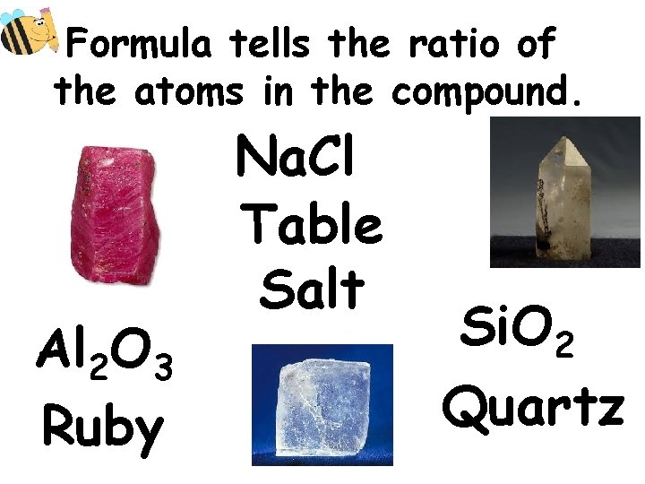 Formula tells the ratio of the atoms in the compound. Al 2 O 3