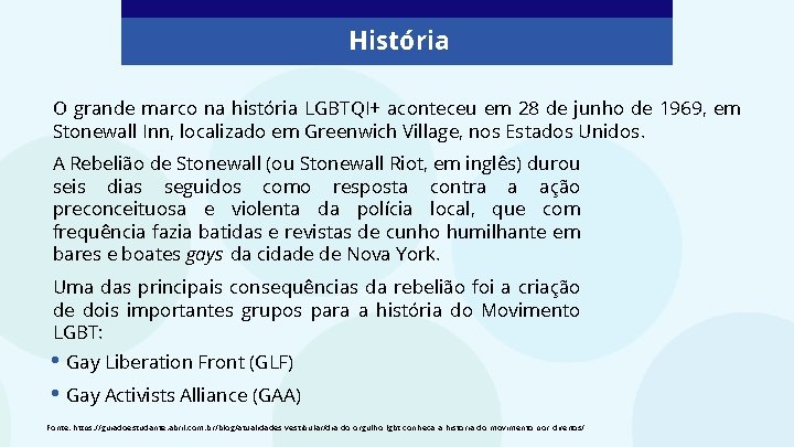 História O grande marco na história LGBTQI+ aconteceu em 28 de junho de 1969,