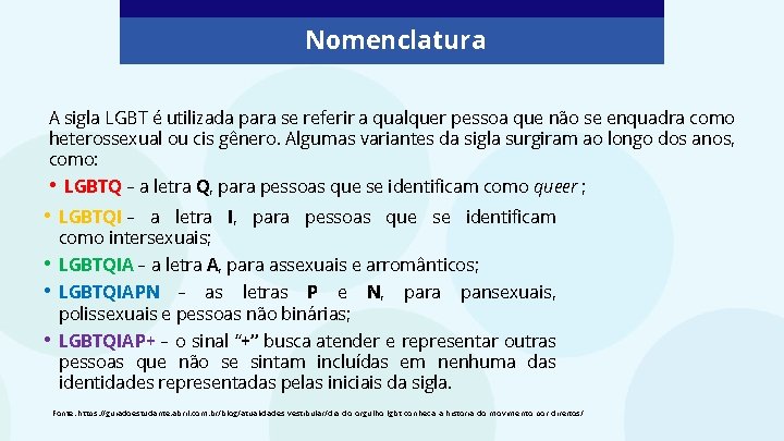 Nomenclatura A sigla LGBT é utilizada para se referir a qualquer pessoa que não