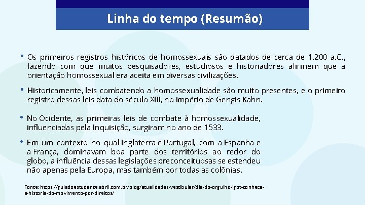 Linha do tempo (Resumão) • Os primeiros registros históricos de homossexuais são datados de