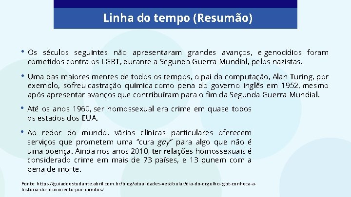 Linha do tempo (Resumão) • Os séculos seguintes não apresentaram grandes avanços, e genocídios