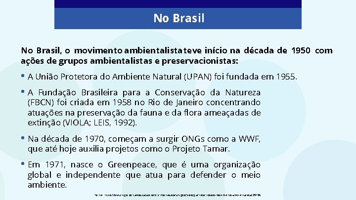 No Brasil, o movimento ambientalista teve início na década de 1950 com ações de