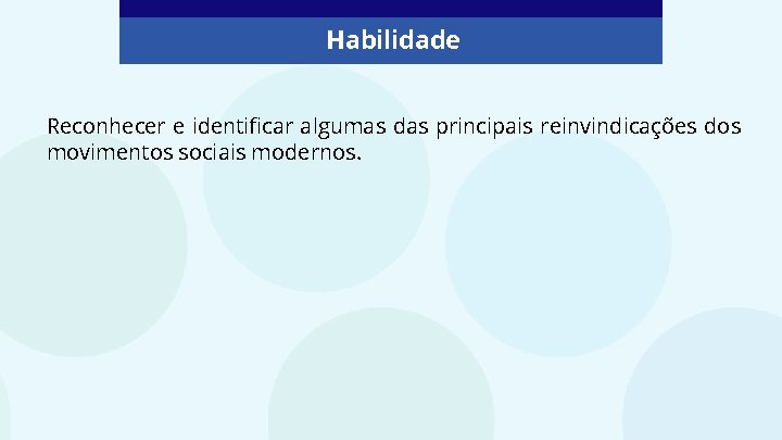 Habilidade Reconhecer e identificar algumas das principais reinvindicações dos movimentos sociais modernos. 