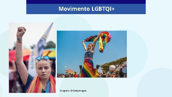 Movimento LGBTQI+ Imagens: ©Getty. Images 