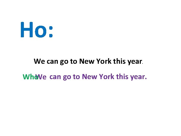 Но: We can go to New York this year. Who. We can go to