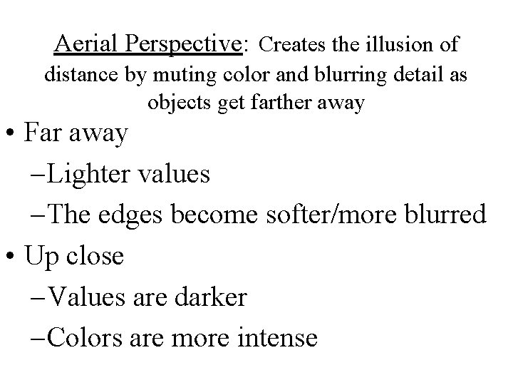 Aerial Perspective: Creates the illusion of distance by muting color and blurring detail as