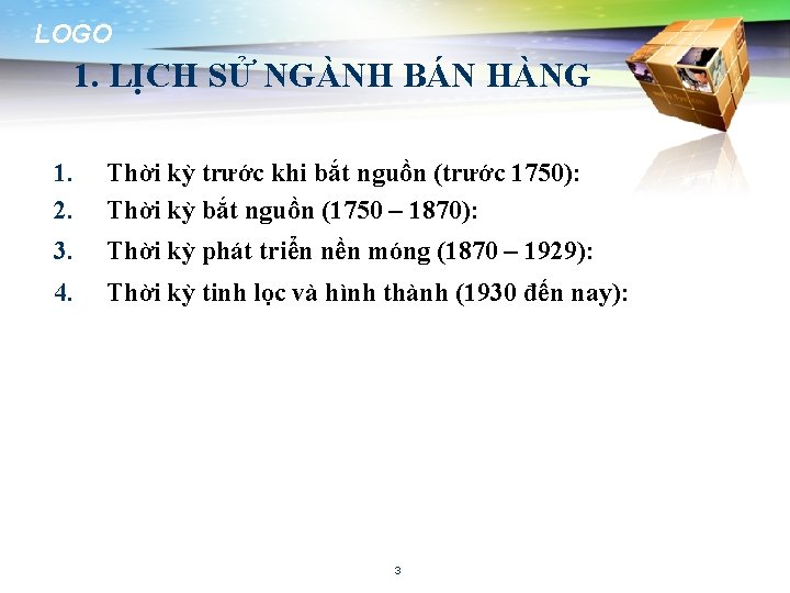 LOGO 1. LỊCH SỬ NGÀNH BÁN HÀNG 1. 2. Thời kỳ trước khi bắt