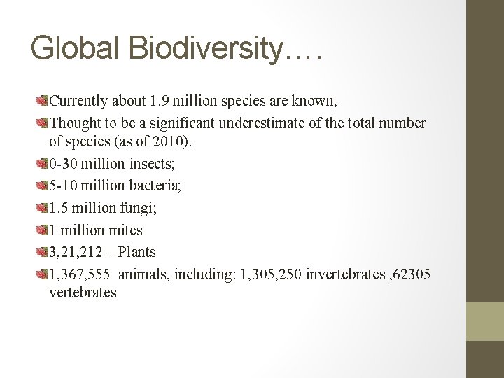 Global Biodiversity…. Currently about 1. 9 million species are known, Thought to be a