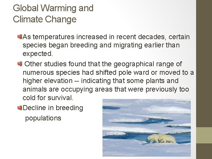 Global Warming and Climate Change As temperatures increased in recent decades, certain species began