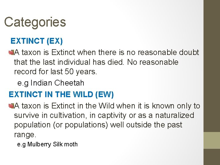 Categories EXTINCT (EX) A taxon is Extinct when there is no reasonable doubt that