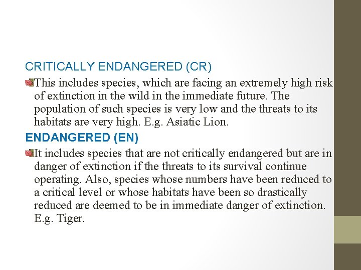 CRITICALLY ENDANGERED (CR) This includes species, which are facing an extremely high risk of