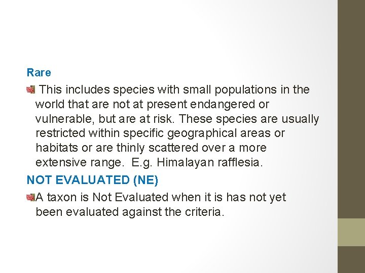 Rare This includes species with small populations in the world that are not at