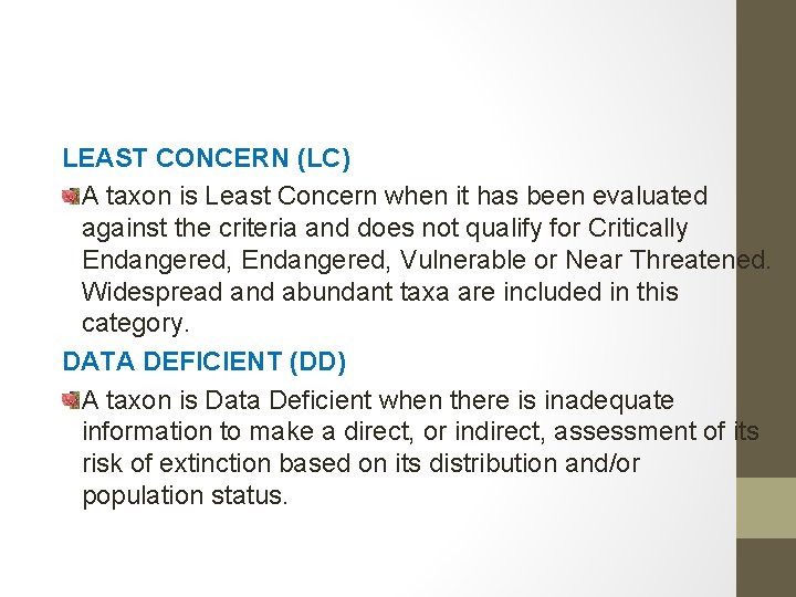 LEAST CONCERN (LC) A taxon is Least Concern when it has been evaluated against