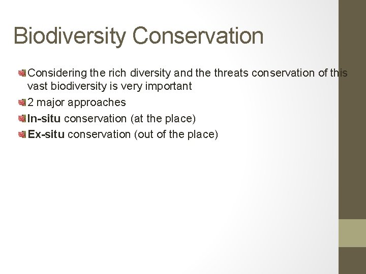 Biodiversity Conservation Considering the rich diversity and the threats conservation of this vast biodiversity