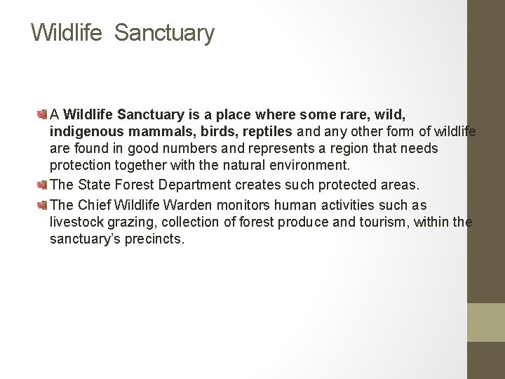 Wildlife Sanctuary A Wildlife Sanctuary is a place where some rare, wild, indigenous mammals,