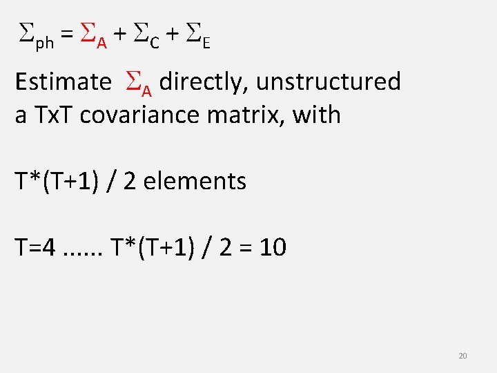 Sph = SA + SC + SE Estimate SA directly, unstructured a Tx. T