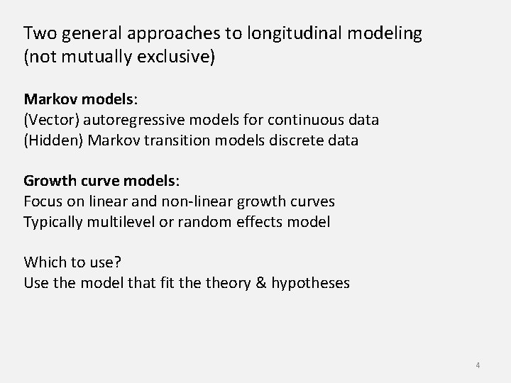 Two general approaches to longitudinal modeling (not mutually exclusive) Markov models: (Vector) autoregressive models