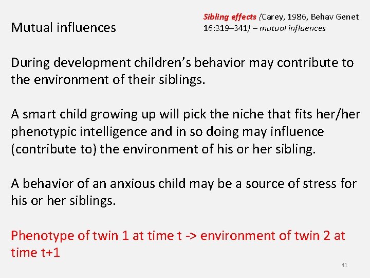 Mutual influences Sibling effects (Carey, 1986, Behav Genet 16: 319– 341) – mutual influences