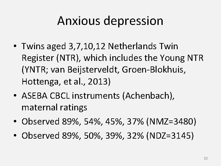 Anxious depression • Twins aged 3, 7, 10, 12 Netherlands Twin Register (NTR), which