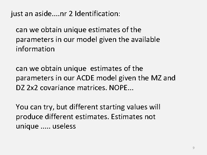 just an aside. . nr 2 Identification: can we obtain unique estimates of the