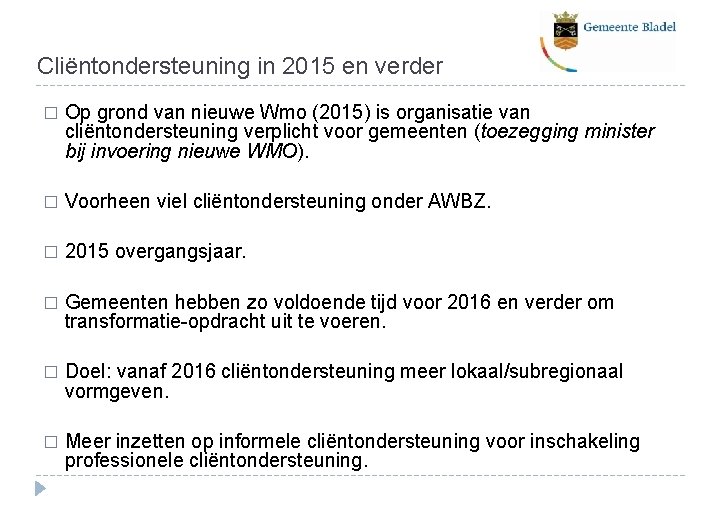 Cliëntondersteuning in 2015 en verder � Op grond van nieuwe Wmo (2015) is organisatie