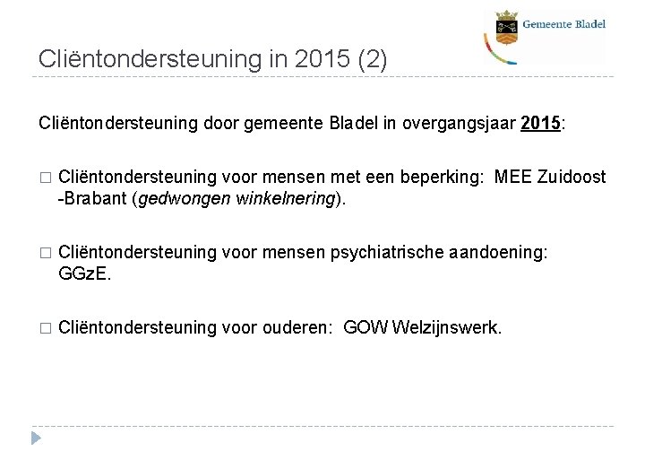 Cliëntondersteuning in 2015 (2) Cliëntondersteuning door gemeente Bladel in overgangsjaar 2015: � Cliëntondersteuning voor