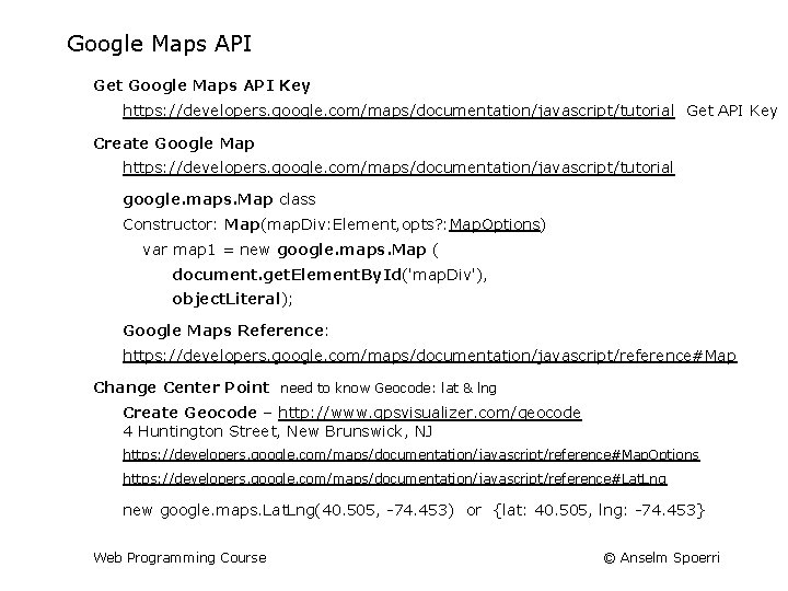 Google Maps API Get Google Maps API Key https: //developers. google. com/maps/documentation/javascript/tutorial Get API