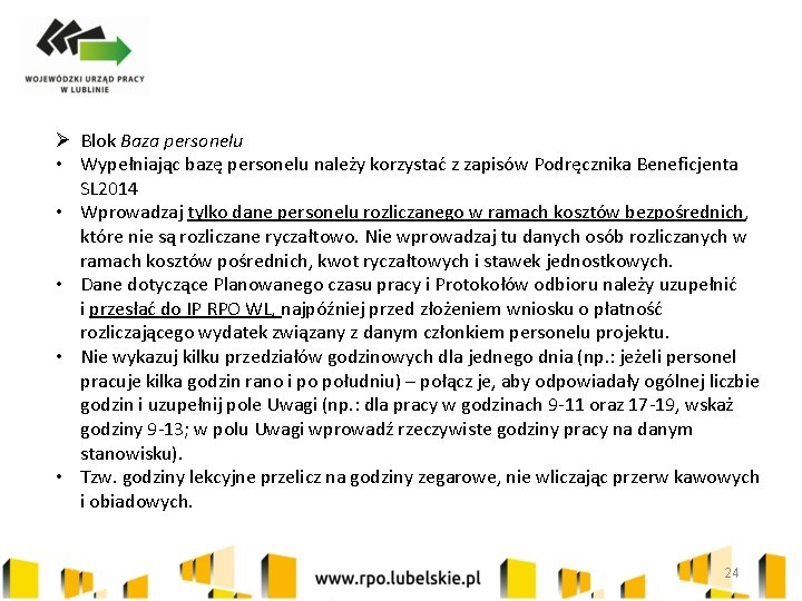 Ø Blok Baza personelu • Wypełniając bazę personelu należy korzystać z zapisów Podręcznika Beneficjenta