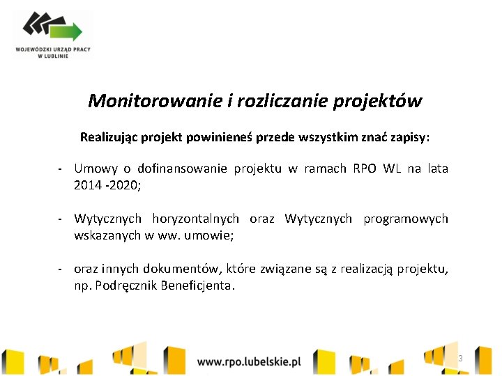 Monitorowanie i rozliczanie projektów Realizując projekt powinieneś przede wszystkim znać zapisy: - Umowy o