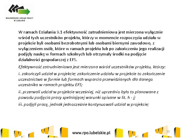 W ramach Działania 9. 1 efektywność zatrudnieniowa jest mierzona wyłącznie wśród tych uczestników projektu,