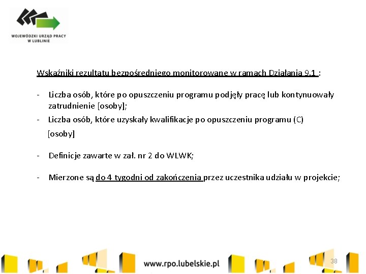 Wskaźniki rezultatu bezpośredniego monitorowane w ramach Działania 9. 1 : - Liczba osób, które