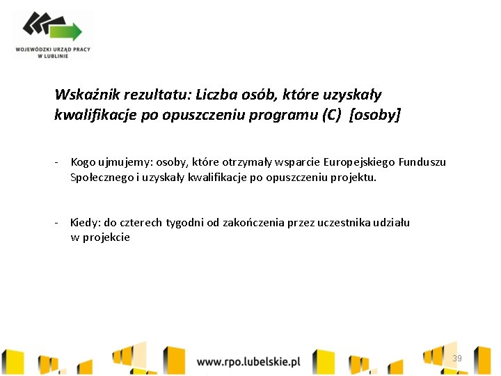 Wskaźnik rezultatu: Liczba osób, które uzyskały kwalifikacje po opuszczeniu programu (C) [osoby] - Kogo