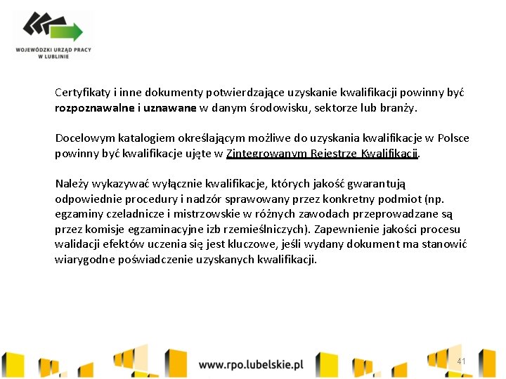 Certyfikaty i inne dokumenty potwierdzające uzyskanie kwalifikacji powinny być rozpoznawalne i uznawane w danym