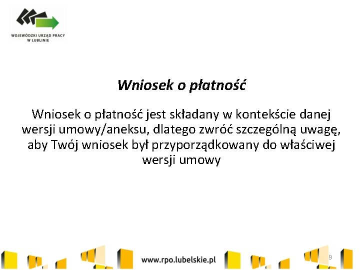 Wniosek o płatność jest składany w kontekście danej wersji umowy/aneksu, dlatego zwróć szczególną uwagę,