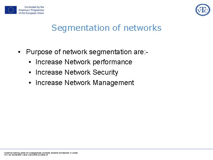 Segmentation of networks • Purpose of network segmentation are: • Increase Network performance • Segmentation of networks • Purpose of network segmentation are: • Increase Network performance •