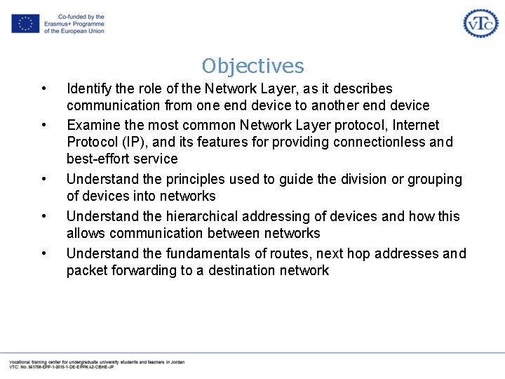 Objectives • • • Identify the role of the Network Layer, as it describes Objectives • • • Identify the role of the Network Layer, as it describes