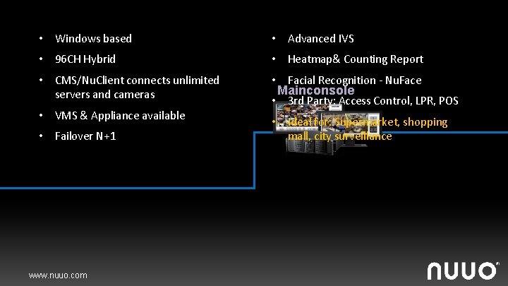  • Windows based • Advanced IVS • 96 CH Hybrid • Heatmap& Counting