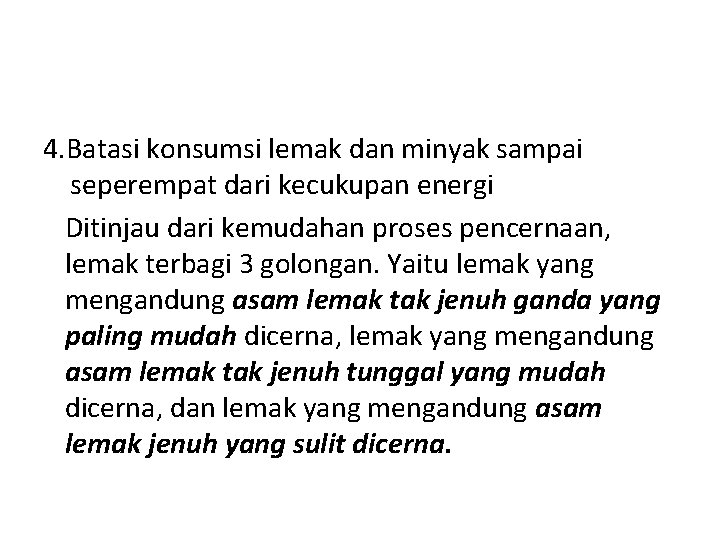 4. Batasi konsumsi lemak dan minyak sampai seperempat dari kecukupan energi Ditinjau dari kemudahan