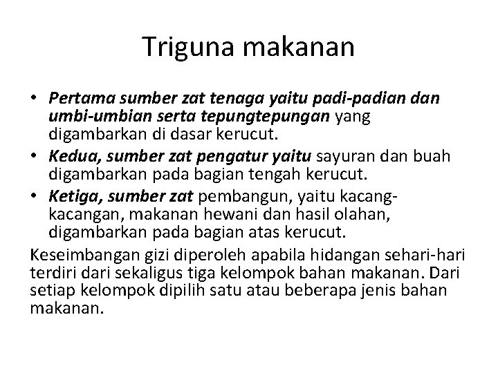 Triguna makanan • Pertama sumber zat tenaga yaitu padi-padian dan umbi-umbian serta tepungan yang