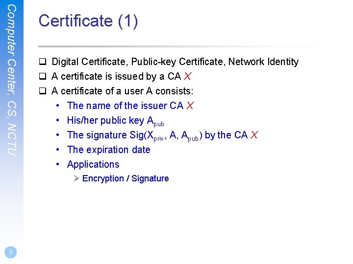 Computer Center, CS, NCTU Certificate (1) q Digital Certificate, Public-key Certificate, Network Identity q